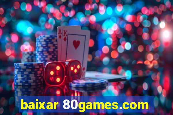 baixar 80games.com